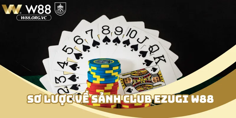 Sơ lược về sảnh club ezugi W88