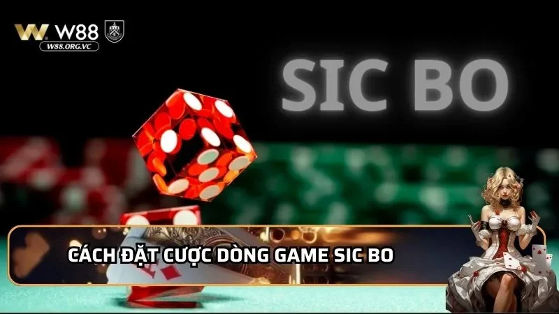 Cách đặt cược dòng game Sic Bo