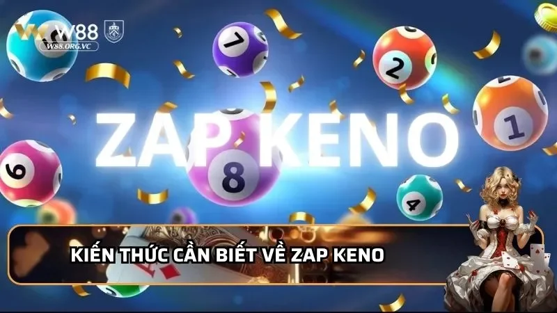 Kiến thức cần biết về Zap Keno